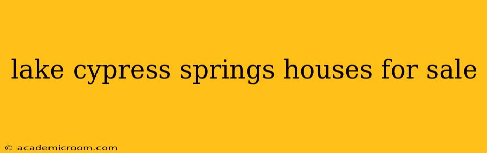 lake cypress springs houses for sale