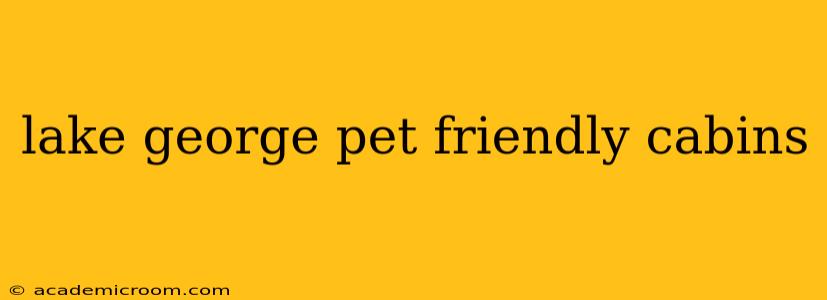 lake george pet friendly cabins
