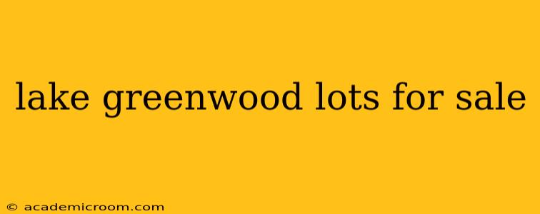 lake greenwood lots for sale