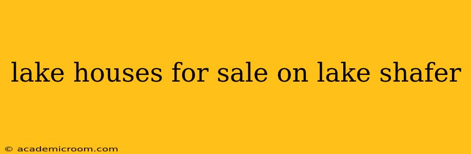 lake houses for sale on lake shafer