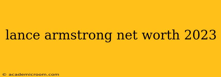 lance armstrong net worth 2023