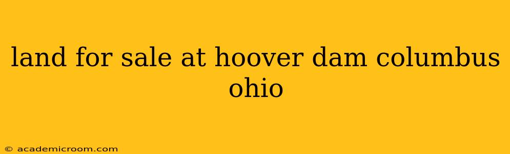 land for sale at hoover dam columbus ohio