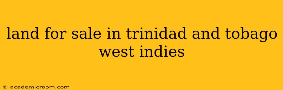 land for sale in trinidad and tobago west indies