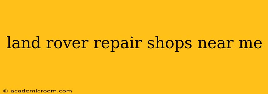 land rover repair shops near me
