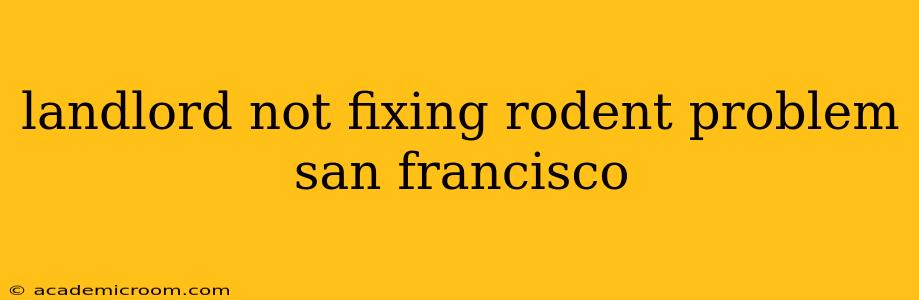 landlord not fixing rodent problem san francisco