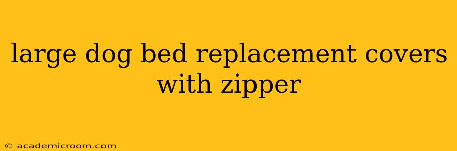 large dog bed replacement covers with zipper