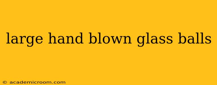 large hand blown glass balls