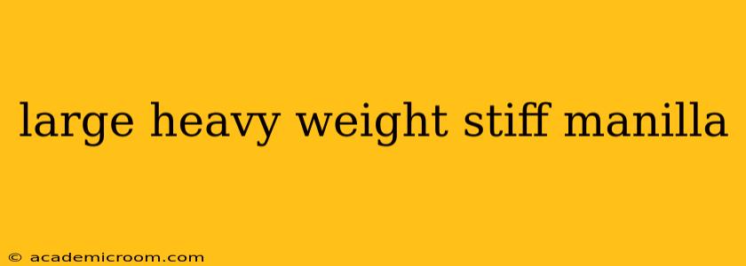 large heavy weight stiff manilla