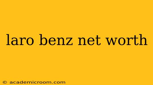 laro benz net worth