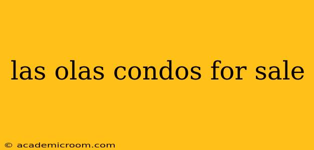 las olas condos for sale