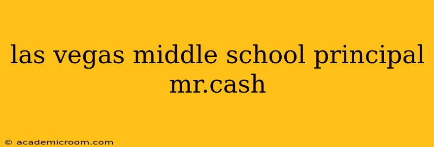 las vegas middle school principal mr.cash
