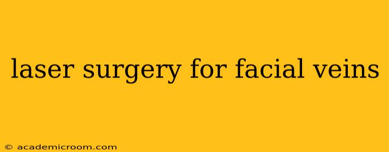 laser surgery for facial veins