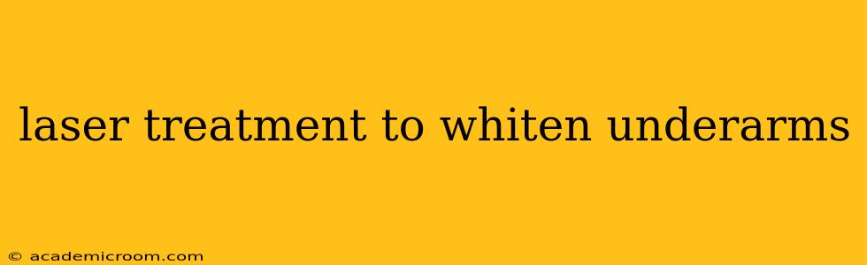 laser treatment to whiten underarms