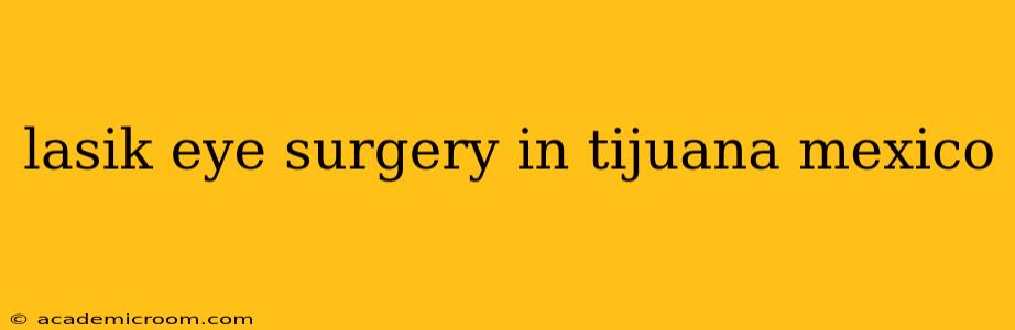 lasik eye surgery in tijuana mexico