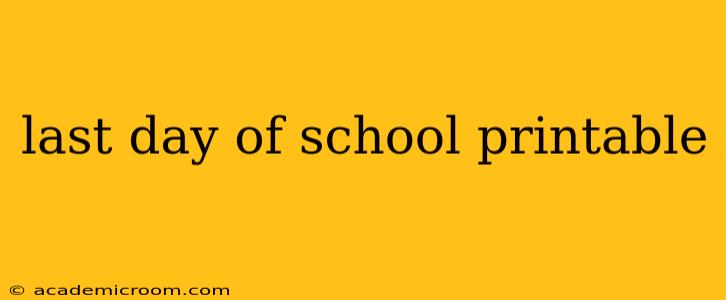 last day of school printable