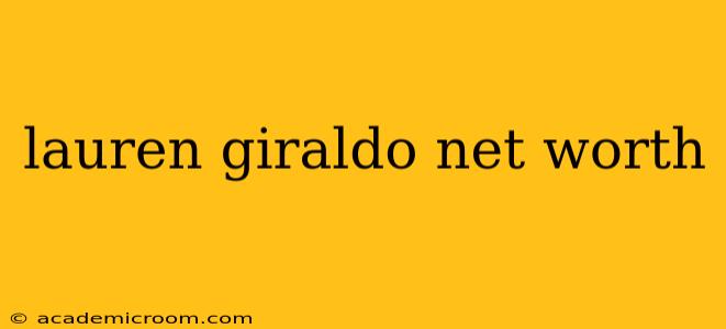 lauren giraldo net worth