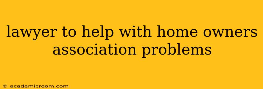 lawyer to help with home owners association problems
