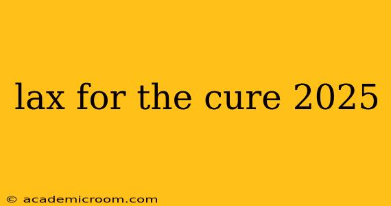 lax for the cure 2025