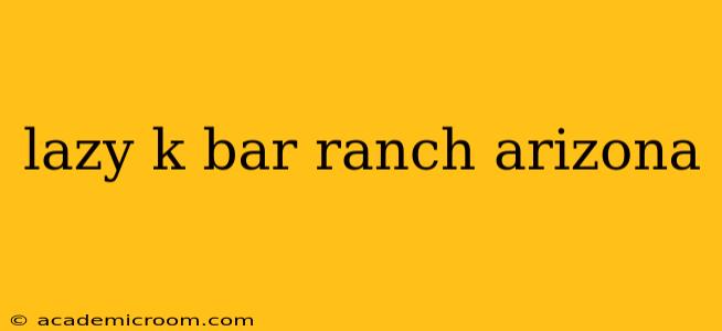 lazy k bar ranch arizona