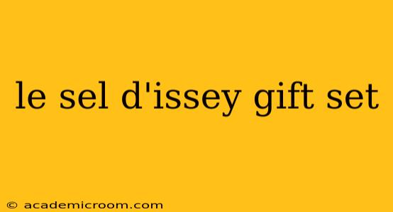 le sel d'issey gift set