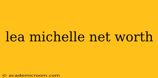 lea michelle net worth