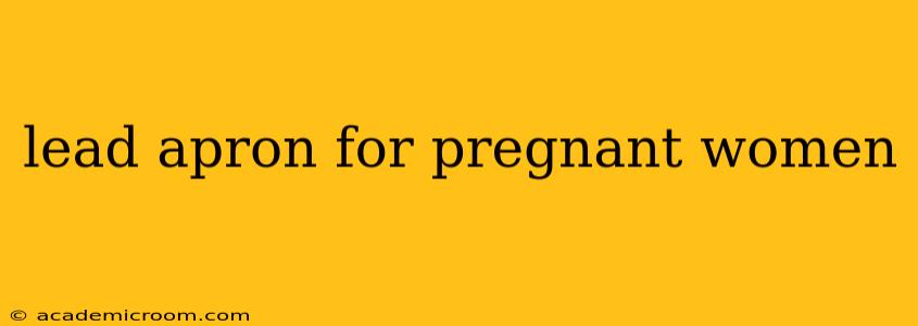 lead apron for pregnant women