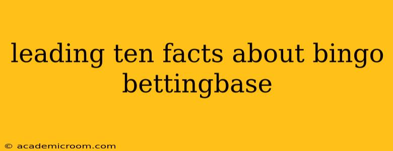leading ten facts about bingo bettingbase