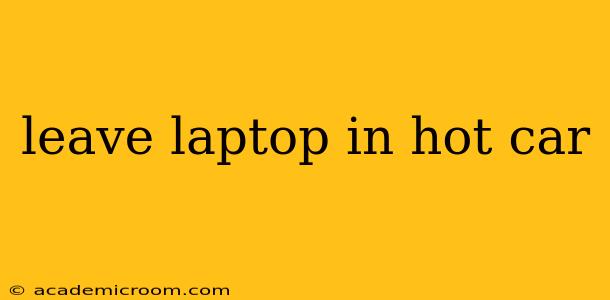 leave laptop in hot car