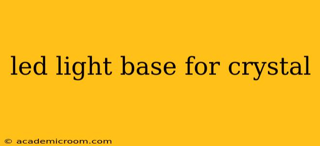 led light base for crystal