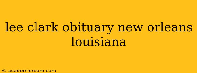lee clark obituary new orleans louisiana
