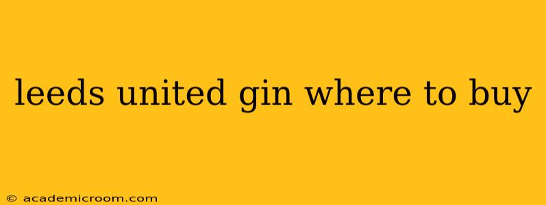 leeds united gin where to buy