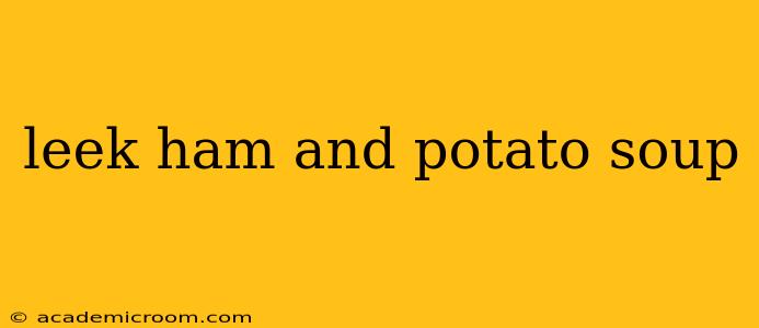 leek ham and potato soup