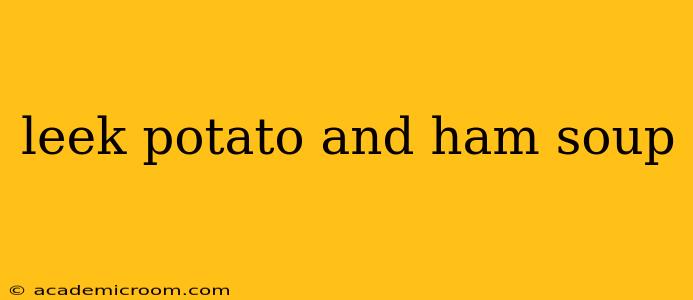 leek potato and ham soup