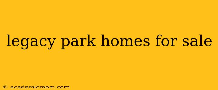 legacy park homes for sale