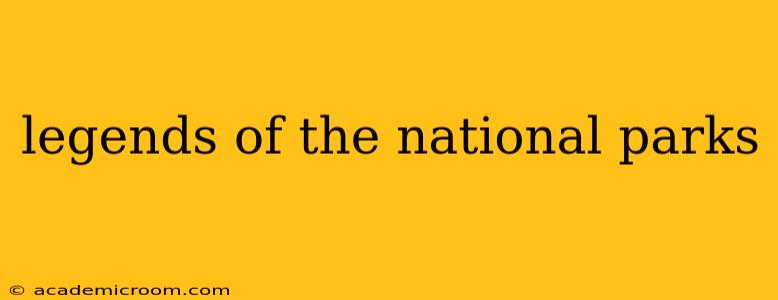 legends of the national parks