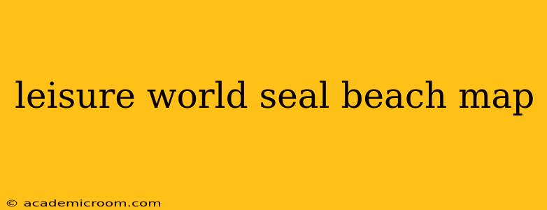 leisure world seal beach map