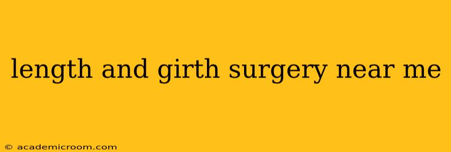 length and girth surgery near me