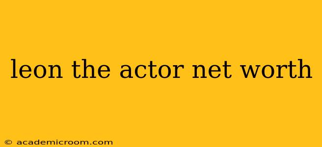 leon the actor net worth