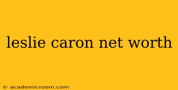 leslie caron net worth