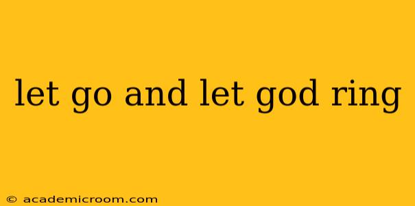 let go and let god ring