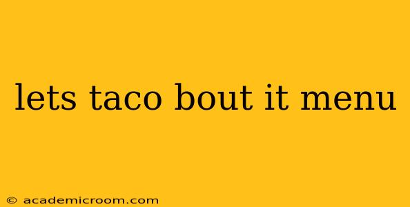 lets taco bout it menu