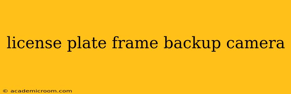license plate frame backup camera