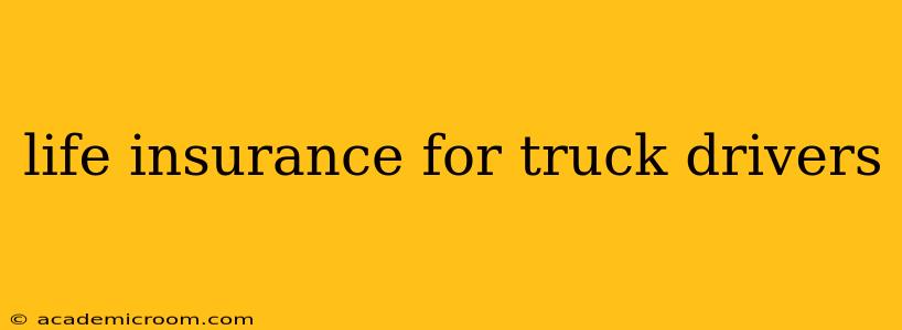 life insurance for truck drivers