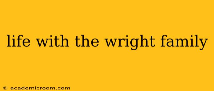 life with the wright family