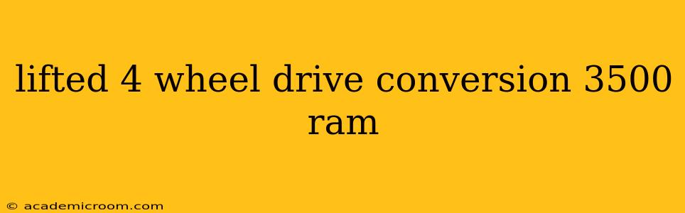lifted 4 wheel drive conversion 3500 ram
