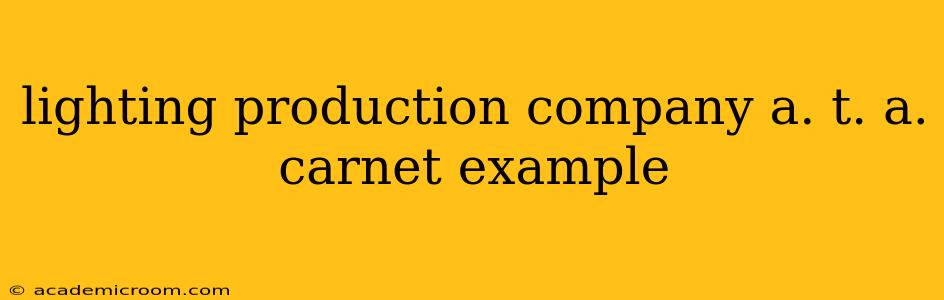 lighting production company a. t. a. carnet example