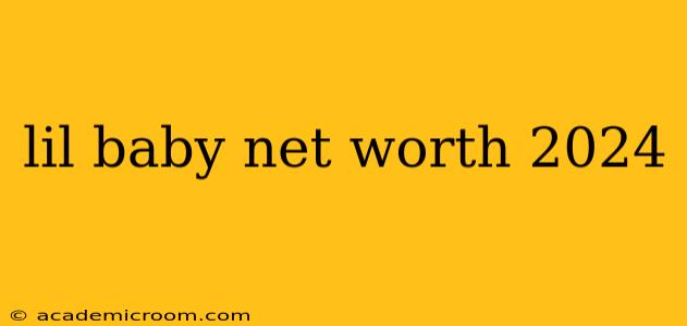 lil baby net worth 2024
