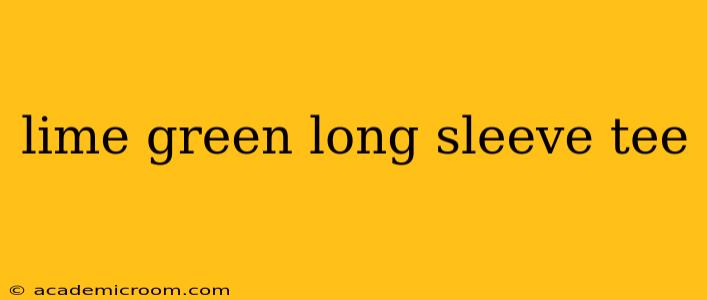 lime green long sleeve tee