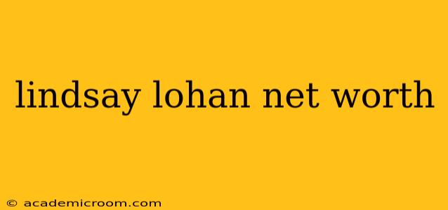 lindsay lohan net worth