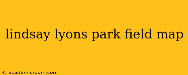 lindsay lyons park field map